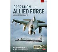 Operation Allied Force: Air War over Serbia, 1999: 1 (Europe@War)