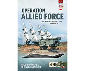 Operation Allied Force Volume 2: Air War over Serbia 1999 (Europe@War)