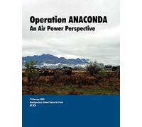 Operation ANACONDA: An Air Power Perspective.