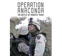 Operation Anaconda: The Battle of Roberts' Ridge