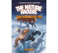 Operation Arctic Fox: A Graphic Novel about Soft Robotics, a Mother’s Love, and the Ultimate Arctic Rescue (The Nature Hackers)