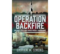 Operation Backfire : Britain’s Cold War Guided Missile Programme