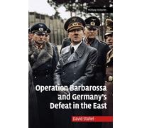 Operation Barbarossa and Germany's Defeat in the East