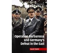 Operation Barbarossa and Germany's Defeat in the East
