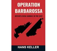 Operation Barbarossa: Hitler's Fatal Gamble in the East