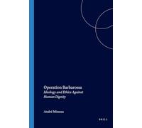 Operation Barbarossa: Ideology and Ethics Against Human Dignity: 161 (Value Inquiry Book Series, 161)