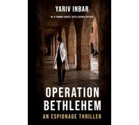 Operation Bethlehem: An Espionage Thriller: An archaeological espionage novel about terrorism and a personal quest with global consequences