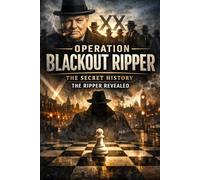 Operation Blackout Ripper: The Ripper Revealed: 2 (Operation Blackout Ripper Files ~ Inside the World's Darkest True Crime Investigations)