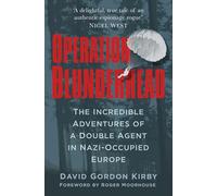 Operation Blunderhead: The Incredible Adventures of a Double Agent in Nazi-Occupied Europe