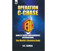 Operation C-Chase: Bank of Credit and Commerce International-The World’s Sleaziest Bank