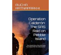 Operation Calderón: The SAS Raid on Pebble Island: The Untold Story of the SAS Strike That Helped Win the Falklands War (The Falklands Operations Series)