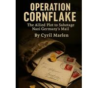 Operation Cornflakes: The Allied Plot to Sabotage Nazi Germany’s Mail (Everything World War 2 - WWII)
