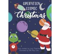 Operation Cosmic Christmas: A Festive Fiasco Story