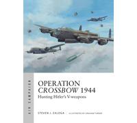 Operation Crossbow 1944 : Hunting Hitler's V-weapons