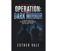 Operation Dark Mirror: A Teen Spy Thriller of Stolen Trust, Hidden Handlers, and the Enemy Within (OPERATION FILES)