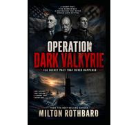 OPERATION DARK VALKYRIE: The Secret Pact That Never Happened An Alternate History Thriller (Financial Conspiracy)