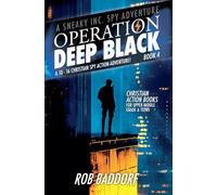 Operation Deep Black: A 10 - 16 Christian Spy Action-Adventure! (Book 4) (A Sneaky Inc. Spy Adventure)
