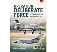 Operation Deliberate Force : Air War over Bosnia and Herzegovina, 1992-1995