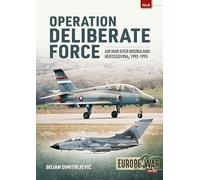 Operation Deliberate Force: NATO’s Intervention in Bosnia, 1995 (Europe@War)