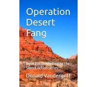 Operation Desert Fang: Book 2 in the Reforging the Sword fiction series