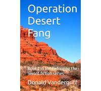 Operation Desert Fang: Book 2 in the Reforging the Sword fiction series