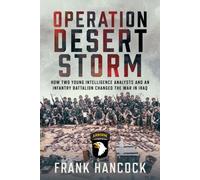 Operation Desert Storm : How Two Young Intelligence Analysts and an Infantry Battalion Changed the War in Iraq