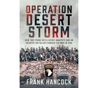 Operation Desert Storm : How Two Young Intelligence Analysts and an Infantry ...