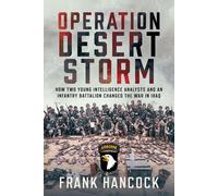 Operation Desert Storm: How Two Young Intelligence Analysts and an Infantry Batt