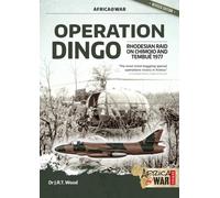 Operation Dingo : The Rhodesian Raid on Chimoio and Tembue 1977