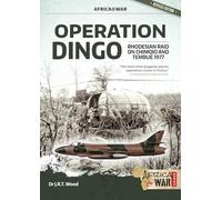 Operation Dingo: The Rhodesian Raid on Chimoio and Tembué 1977 (Africa@War)