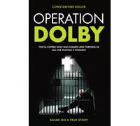 Operation Dolby : The Ex-Copper Who Was Framed and Thrown in Jail for Playing it Straight
