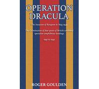 Operation Dracula: The Invasion of Rangoon in May 1945 | The Culmination of Four Years of British Combined Operation Amphibious Landings 1941 to 1945