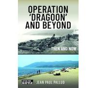 Operation 'Dragoon' and Beyond: Then and Now (Then an Now)