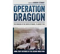 Operation Dragoon: The Invasion of the South of France, 15 August 1944: 2 (Naval Staff Histories of the Second World War)