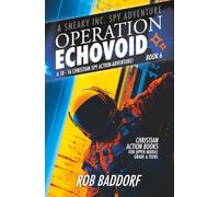 Operation EchoVoid: A 10 - 16 Christian Spy Action-Adventure! (Book 6) (A Sneaky Inc. Spy Adventure)