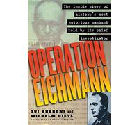 Operation Eichmann: The Truth About the Pursuit, Capture and Trial