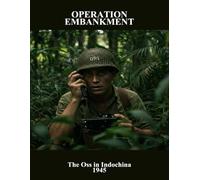 Operation Embankment: The Oss In Indochina 1945