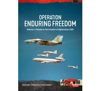 Operation Enduring Freedom Volume 1 : Prelude to the Invasion of Afghanistan, 2001