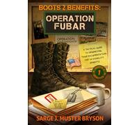 Operation FUBAR: A tactical guide to organizing your documentation for VA disability benefits (Boots 2 Benefits)