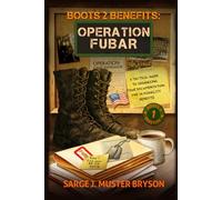 Operation FUBAR: A tactical guide to organizing your documentation for VA disability benefits (Boots 2 Benefits)