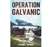Operation Galvanic: 1943 Battle for Tarawa