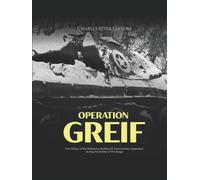Operation Greif: The History of the Infamous Waffen-SS Commando Operation during the Battle of the Bulge