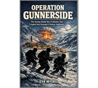 Operation Gunnerside: The Daring World War II Mission That Crippled Nazi Germany's Nuclear Ambitions