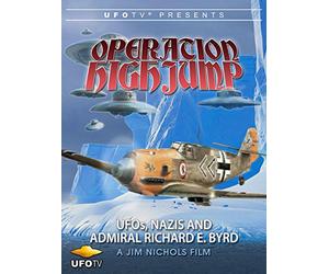 Operation High Jump - UFOs, Nazis and Admiral Richard E. Byrd
