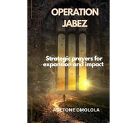OPERATION JABEZ: Strategic Prayers for Expansion and Impact