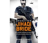 Operation Jihadi Bride: My Covert Mission to Rescue Young Women from ISIS - The Incredible True Story