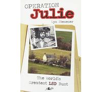 Operation Julie - The World's Greatest LSD Bust