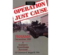 Operation Just Cause: Panama, December 1989: A Soldier’s Eyewitness Account (Stackpole Classics)