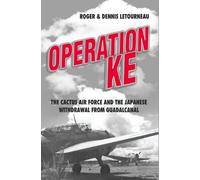 Operation KE: The Cactus Air Force and the Japanese Withdrawal from Guadalcanal