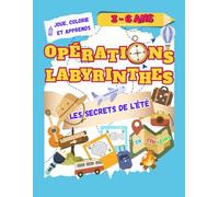Opération Labyrinthes les secrets de l'été: Cahier de labyrinthes pour enfants 3 à 6 ans avec coloriages et infos passionnantes. Livres d'activités ... thèmes. Grand format A4 en couleurs.